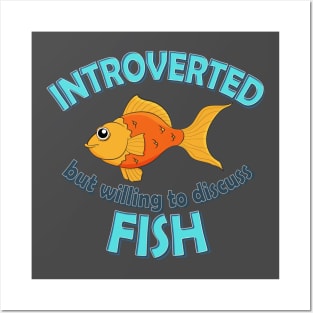 Introverted but willing to discuss fish Posters and Art